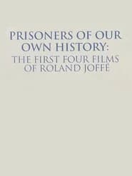 Prisoners of Our Own History: The First Four Films of Roland Joffé