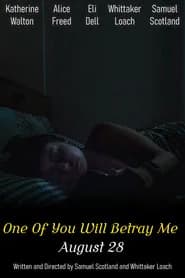 One Of You Will Betray Me